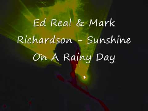 Ed Real & Mark Richardson Sunshine On A Rainy Day