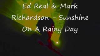 Ed Real & Mark Richardson Sunshine On A Rainy Day