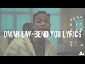Omah Lay - bend you (Lyrics)