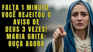 A VIRGEM MARIA AVISA: ESTOU AVISANDO, MAS VOCÊ JÁ REJEITOU 13 VEZES, MARIA GRITA: OUÇA AGORA