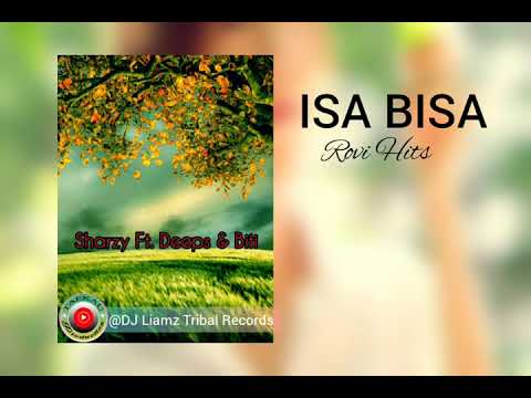 Isa Bisa (Rovi Hits)_ [Sharzy Ft. Deeps & Biti] @Prod; DJ Liamz Tribal Records (Audio 2020)