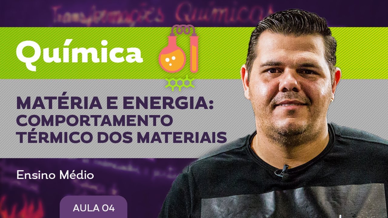 Matéria e energia: comportamenteo térmico dos materiais - Química - Ensino Médio