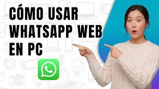 Cómo usar WhatsApp Web en tu computadora paso a paso (2026)
