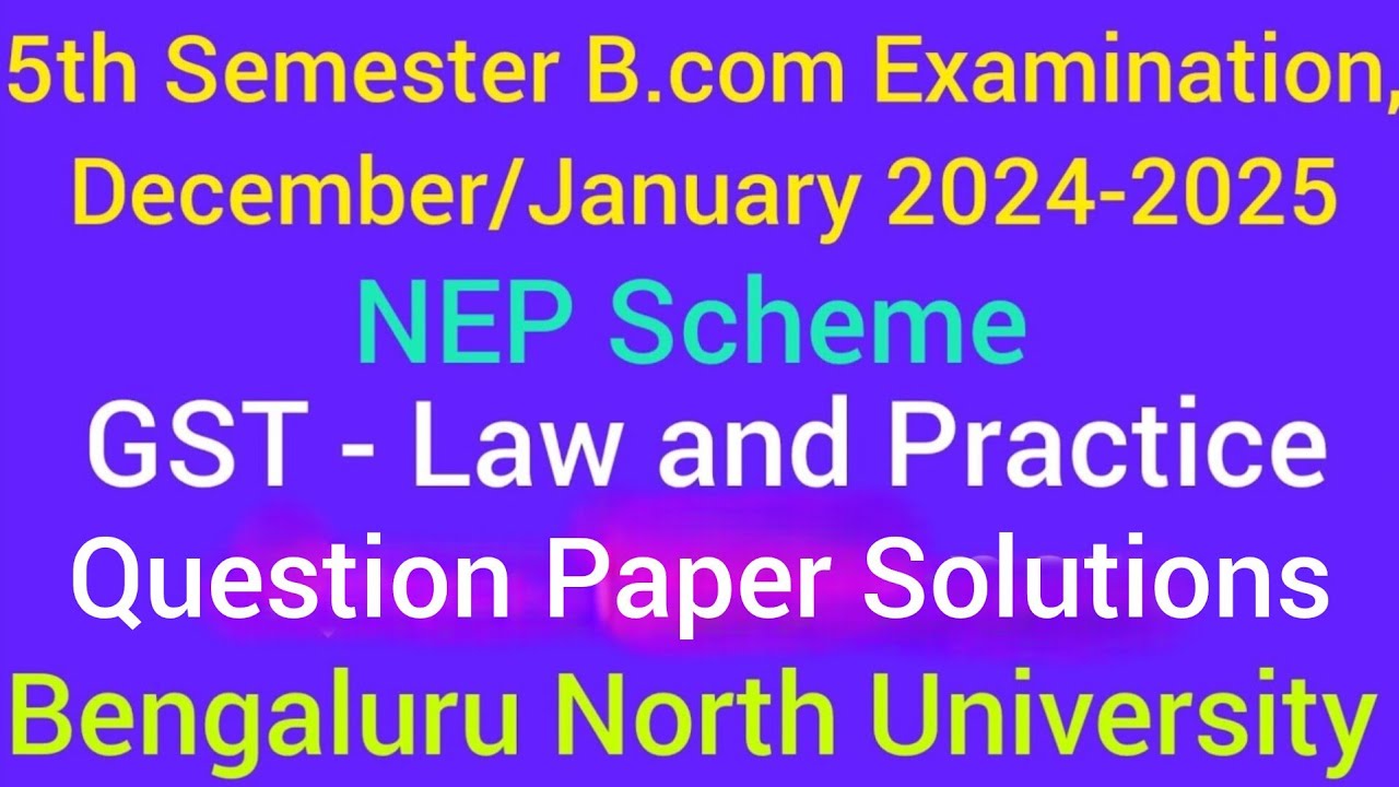5th Sem B.com  GST Law and Practice Q.P Solutions Dec. 2024-25 | BNU | @Narendra.V_ 