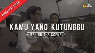 Rossa feat. Afgan - Kamu Yang Kutunggu | Behind The Scene