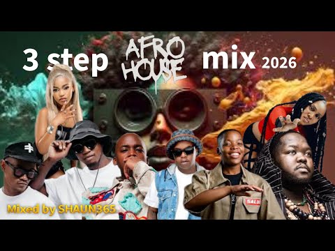 3 STEP AFROHOUSE 2026 MIX | SHAUN365 | DLALA THUKZIN | JAZZWORXX | HEAVY K | DJ BUCKZ | MURDA BONGZ