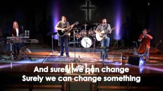 Surely We Can Change