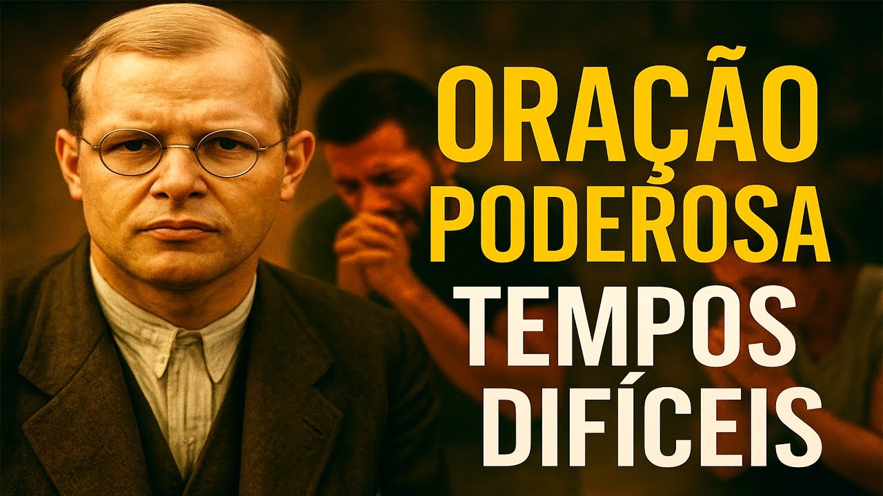 A Oração Mais Poderosa e Secreta para Tempos Difíceis | Dietrich Bonhoeffer