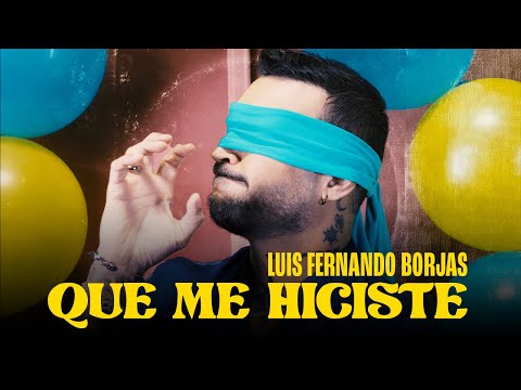 Luis Fernando Borjas - Que Me Hiciste (Video Oficial)