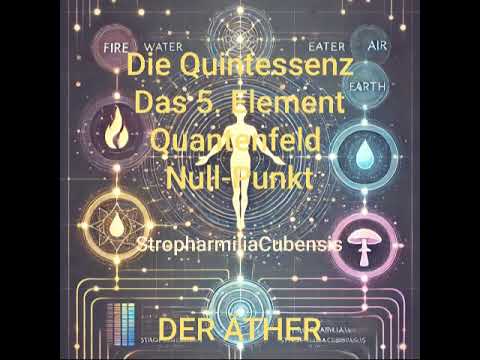 Das 5. Element - Die Quintessenz - der Null-Punkt - Der Äther
