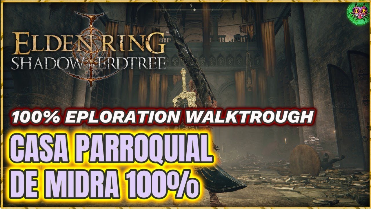 CASA PARROQUIAL DE MIDRA 100% | Elden Ring: Shadow of the Erdtree