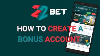 22bet | how to open 22 bet account | create 22 bet account