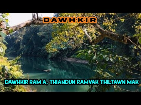Dawhkir ( Ṭhiandun ramvak thiltawn mak) full episode 