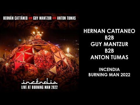 HERNAN CATTANEO (Argentina), GUY MANTZUR (Israel), ANTON TUMAS (USA) @ Incendia Burning Man 2022