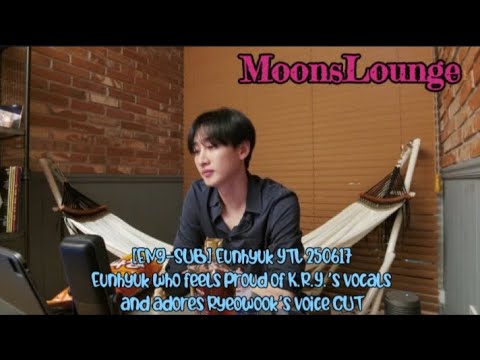 [ENG-SUB] Eunhyuk YTL 250617 - Eunhyuk who feels proud of K.R.Y. vocals & adores Ryeowook voice CUT