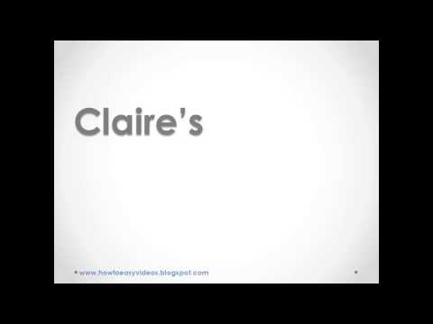 How to Pronounce or say Claire’s