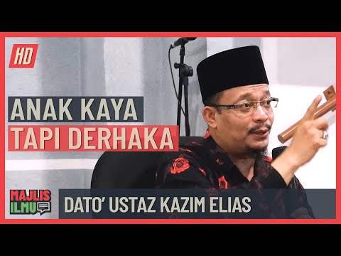 Ustaz Kazim Elias - Anak Kaya Tapi Derhaka