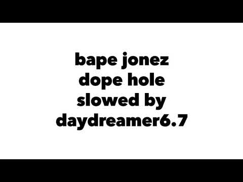 dope hole bape jonez slowed