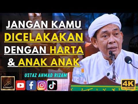 Ustaz Ahmad Rizam - JANGAN KAMU DICELAKAKAN DENGAN HARTA & ANAK ANAK