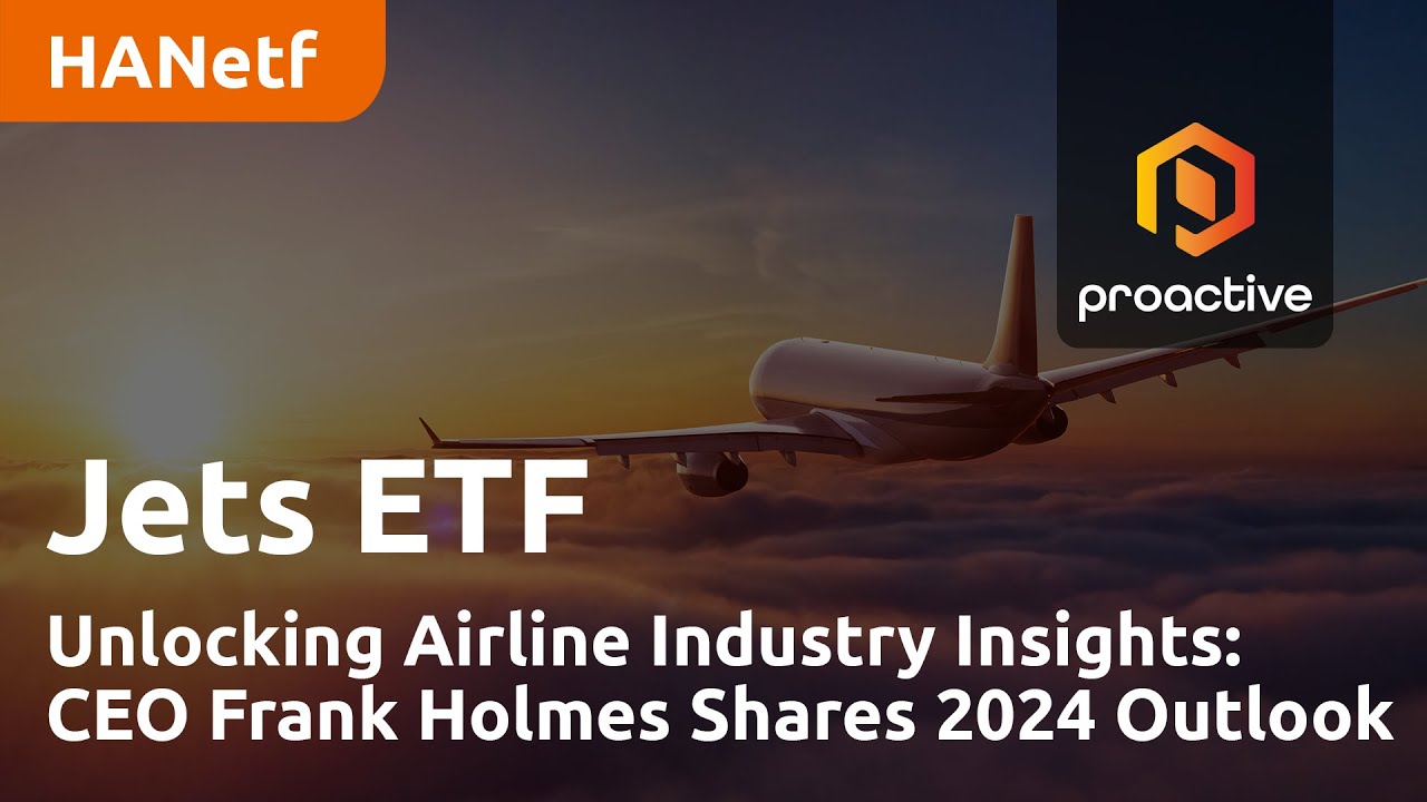 Unlocking Airline Industry Insights with Frank Holmes: Jets ETF CEO Shares 2024 Outlook