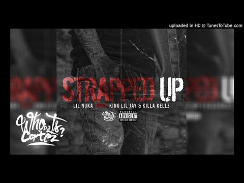 Lil Nuka (Feat. King Lil Jay & Killa Kellz) - Strapped Up | #DJCortezExclusive