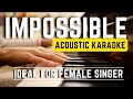 Impossible - IDEAL FOR FEMALE SINGER (Acoustic Piano Karaoke) James Arthur