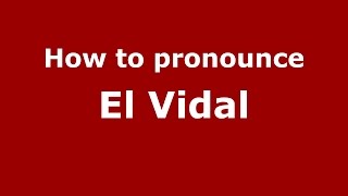 How to pronounce El Vidal