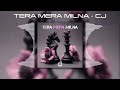 CJ - Tera Mera Milna