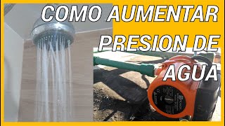 COMO AUMENTAR PRESION DE AGUA  CON BOMBA PRESURIZADORA PASO A PASO