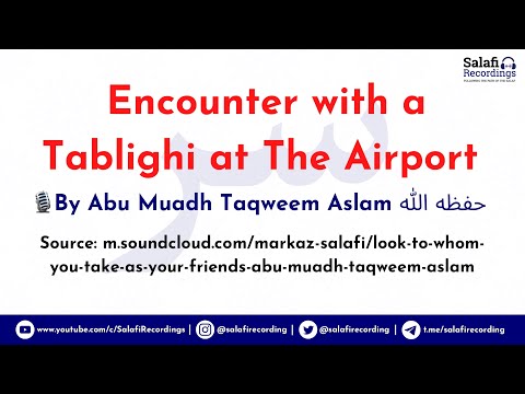 Encounter with a Tablighi at The Airport - By Abu Muadh Taqweem Aslam حفظه الله