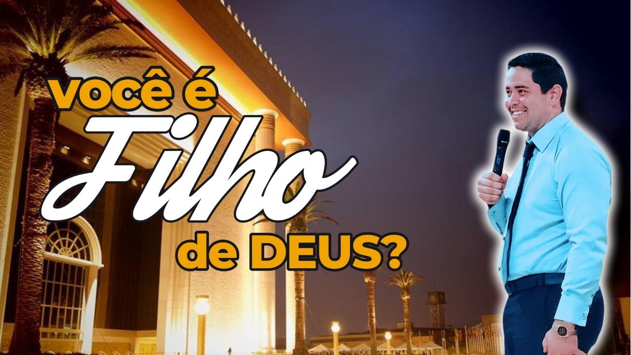 VOCÊ TEM CERTEZA QUE É FILHO DE DEUS?
