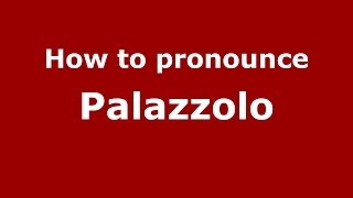 How to pronounce Palazzolo