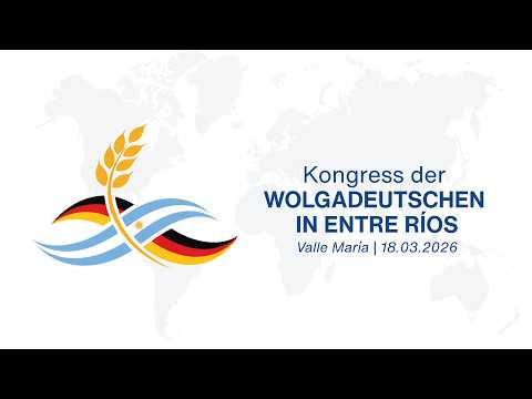 Kongress der WOLGADEUTSCHEN in ENTRE RÍOS - 18 März – 14 Uhr ( 10 Uhr ARG)