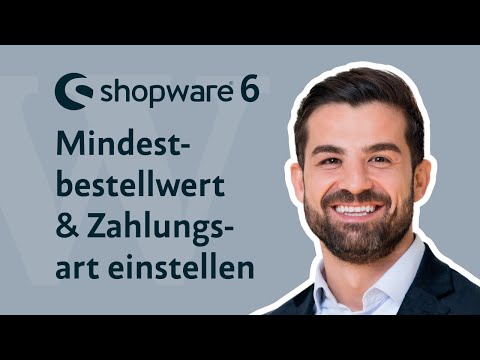 Shopware 6 | Mindestbestellwert bei Zahlungsarten einstellen