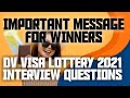 DV Visa Lottery 2021 Interview Questions (I am A Selected Applicant)