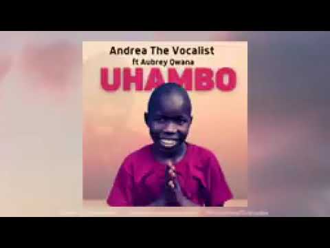 ANDREA THE VOCALIST- UHAMBO ft Aubrey Qwana(Official Audio )