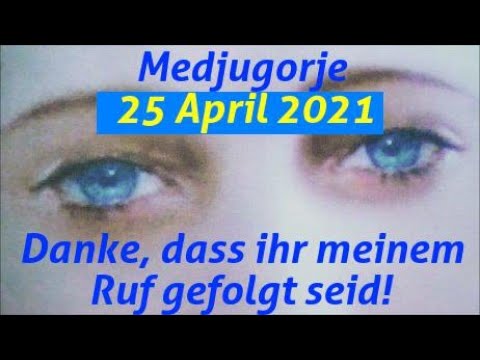Medjugorje Botschaft, 25 April 2021