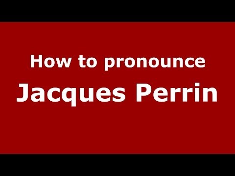 How to pronounce Jacques Perrin (French/France) - PronounceNames.com