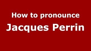 How to pronounce Jacques Perrin