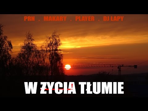 PRN & Makary (muz. Player, Scratch & Cut's. DJ Łapy) - W Życia Tłumie VIDEO