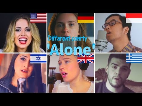 Alone cover by diffrente country (Israel, Indonesia, Greece, Germany, UK, USA)