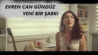 Neslihan Özcan - Yeni Bir Şarkı ( Evren Can Gündüz )