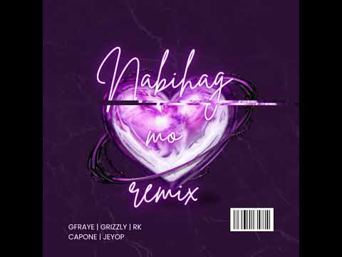 Nabihag mo ( REMIX) Gfraye | Jeyop | Grizzly | RK Capone
