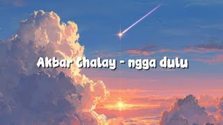Download lagu Lirik lagu || Ngga Dulu - Akbar Chalay feat. Ciloqciliq & Zynakal mp3 Download lagu Lirik lagu || Ngga Dulu - Akbar Chalay feat. Ciloqciliq & Zynakal mp3