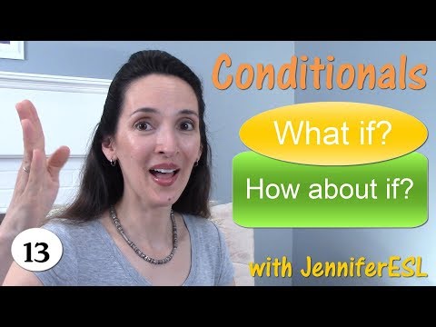 Conditionals: What if? How about if? English Grammar with JenniferESL