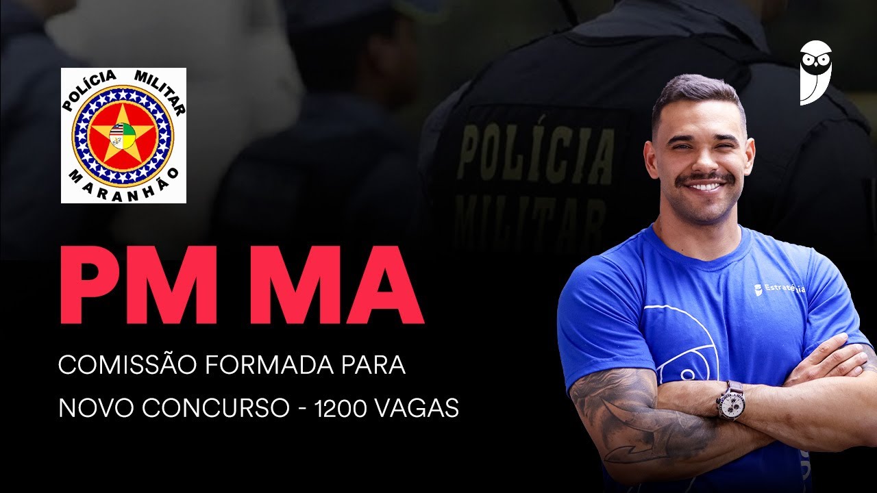 Concurso PM Maranhão - Edital em breve! Saiba tudo!