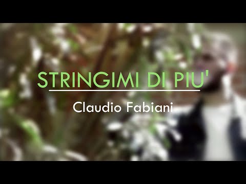 Claudio Fabiani - Stringimi di più (video ufficiale)