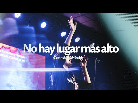 No hay lugar mas alto + Ministración | Conexión Worship | Set de Adoración - Domingo: 07/9/21