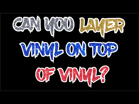 Can you layer vinyl on top of vinyl?