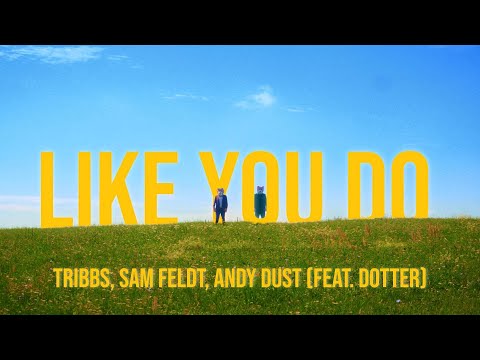 Tribbs, Sam Feldt, Andy Dust – Like you do (feat. Dotter)